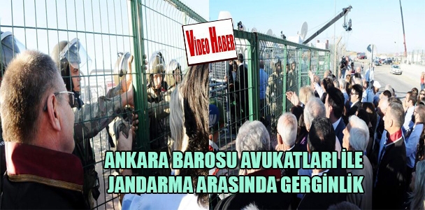 Ankara Barosu avukatları ile jandarma arasında gerginlik