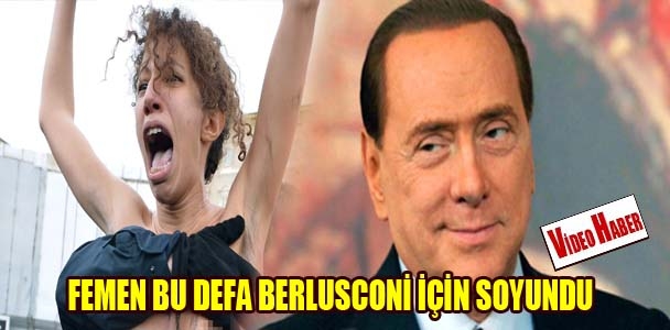 FEMEN bu kez Berlusconi için soyundu