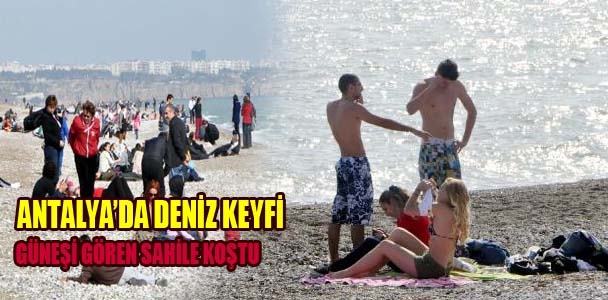 Antalya'da deniz keyfi: Güneşi gören sahile koştu