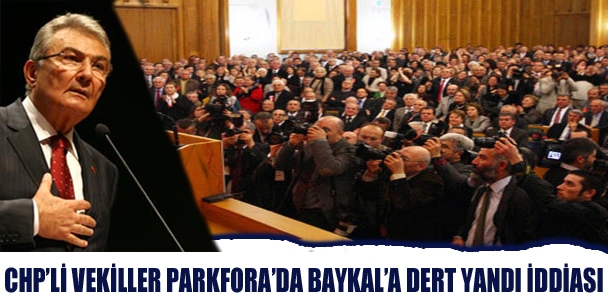 CHP'li Vekiller Parkfora'da Baykal'a dert yandı iddiası