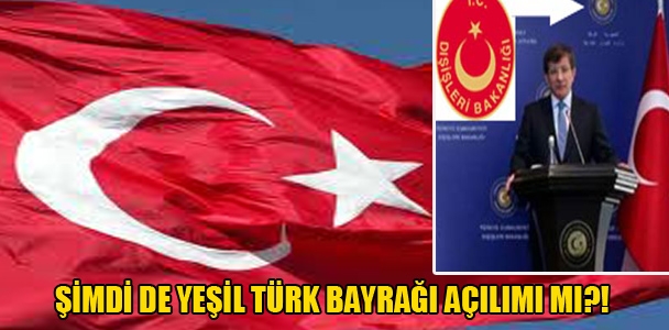 Şimdi de yeşil Türk bayrağı açılımı mı?!