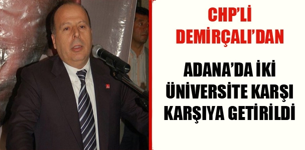 Adana'da iki üniversite karşı karşıya getirildi