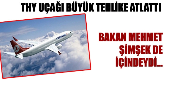 Bakan Şimşek'in bindiği uçak büyük tehlike atlattı
