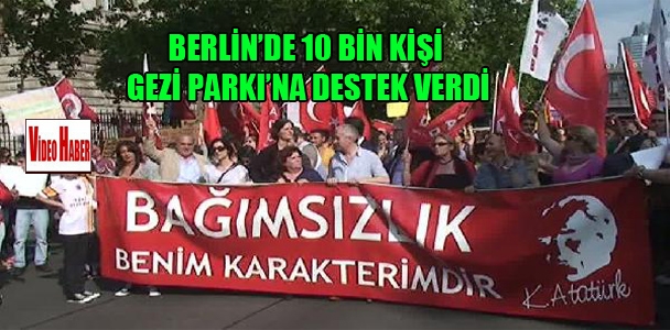 Berlin'de 10 bin kişi Gezi Parkı'na destek verdi
