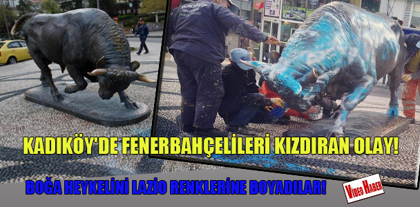 Kadıköy'de Fenerbahçe​lileri kızdıran olay! Boğa heykelini Lazio renklerine boyadılar!