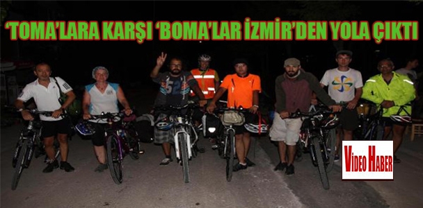 'TOMA'lara karşı 'BOMA'lar İzmir'den yola çıktı
