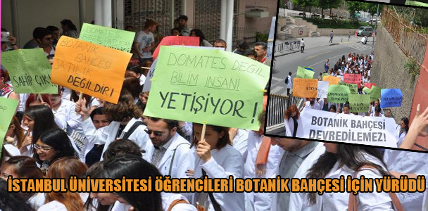 İstanbul Üniversitesi öğrencileri botanik bahçesi için yürüdü