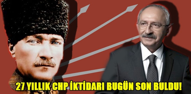 27 Yıllık CHP iktidarı bugün son buldu!