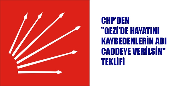 CHP'den "Gezi'de hayatını kaybedenlerin adı caddeye verilsin" teklifi