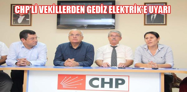 CHP'li vekillerden Gediz Elektrik'e uyarı