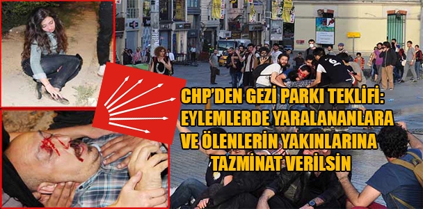 CHP'den Gezi Parkı teklifi: eylemlerde yaralananlara ve ölenlerin yakınlarına tazminat verilsin