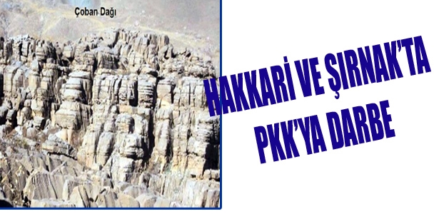 Hakkari ve Şırnak'ta PKK'ya darbe
