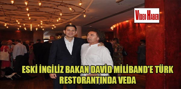 Eski İngiliz Bakan David Milibande'e Türk restorantında veda