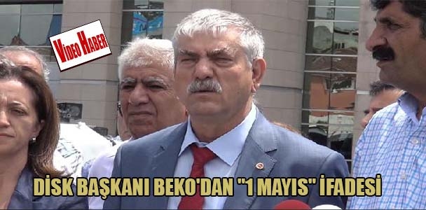 DİSK Başkanı Beko'dan "1 Mayıs" ifadesi