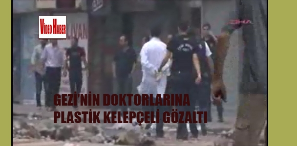 Gezi'nin doktorlarına plastik kelepçeli gözaltı