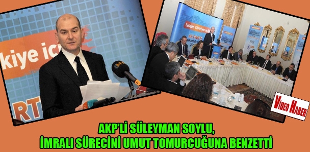 AKP'li Süleyman Soylu, İmralı sürecini umut tomurcuğun​a benzetti