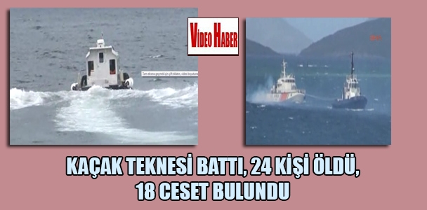 Kaçak teknesi battı, 24 kişi öldü, 18 ceset bulundu