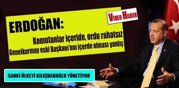 Erdoğan: Komutanlar içeride, ordu rahatsız