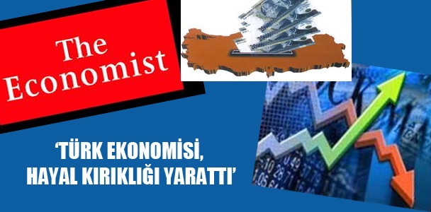Economist: Türk ekonomisi, hayal kırıklığı yarattı