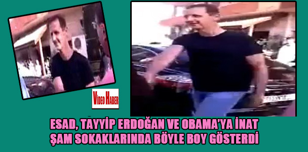Esad, Tayyip Erdoğan ve Obama'ya inat Şam sokaklarında böyle boy gösterdi