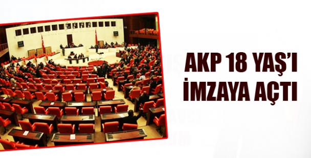 AKP 18 yaş teklifini imzaya açtı
