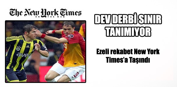 Fenerbahçe-Galatasaray rekabeti New York Times'da