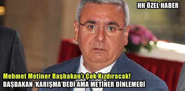 Mehmet Metiner Başbakan'ı Kızdıracak