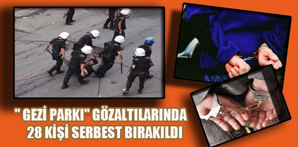 Gezi Parkı gözaltılarında 28 kişi serbest bırakıldı