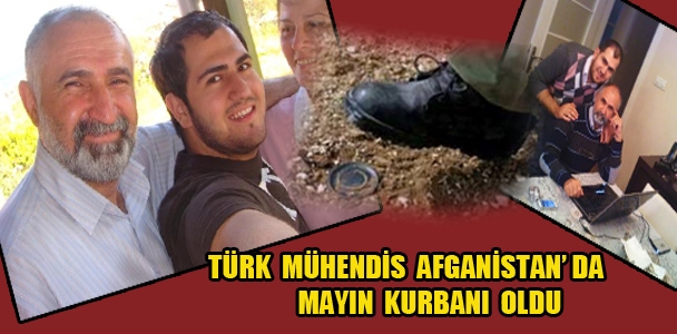 Türk mühendis Afganistan'da mayın kurbanı oldu