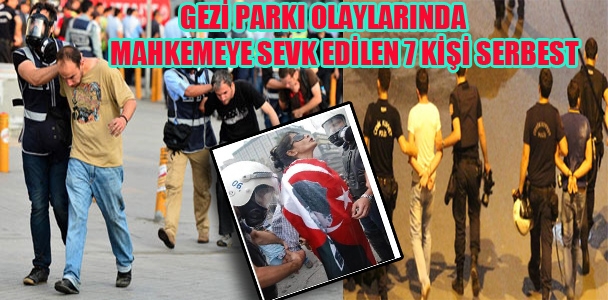Gezi Park'ı olaylarında mahkemeye sevk edilen 7 kişi serbest