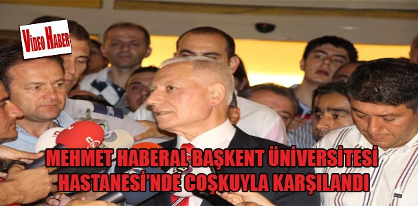 Mehmet Haberal Başkent Üniversitesi Hastanesi'nde coşkuyla karşılandı