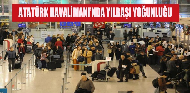 Atatürk Havalimanı'nda Yılbaşı Yoğunluğu