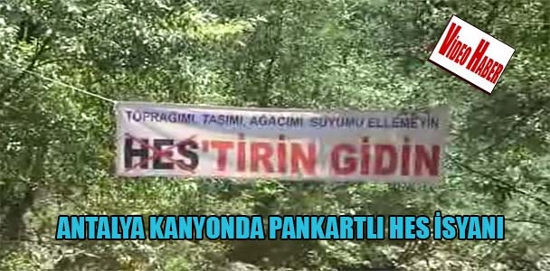 Antalya kanyonda pankartlı HES isyanı