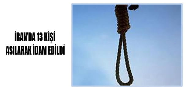 İran'da 13 kişi asılarak idam edildi