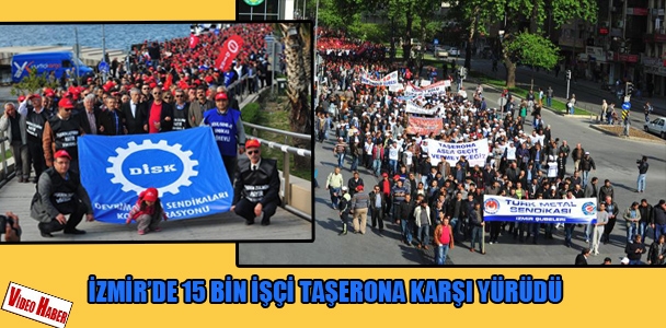 İzmir'de 15 bin işçi taşerona karşı yürüdü