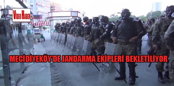 Mecidiyeköy'de jandarma ekipleri bekletiliyor