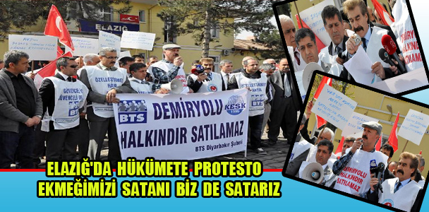 Elazığ'da hükümete protesto: Ekmeğimizi satanı biz de satarız