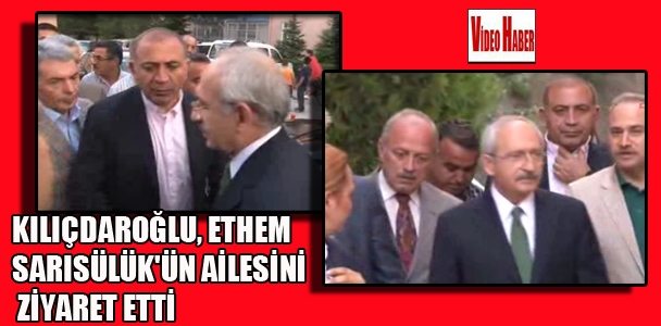 Kılıçdaroğlu Ethem Sarısülük'ün ailesini ziyaret etti