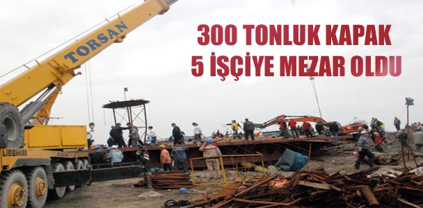 300 tonluk kapak 5 işçiye mezar oldu