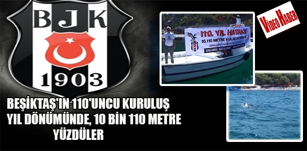 Beşiktaş'ın 110'uncu kuruluş yıl dönümünde, 10 bin 110 metre yüzdüler