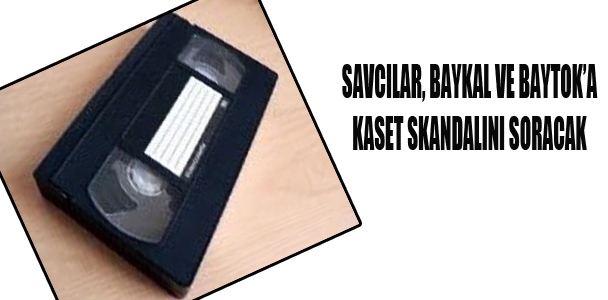 Savcılar, Baykal ve Baytok'a kaset skandalını soracak