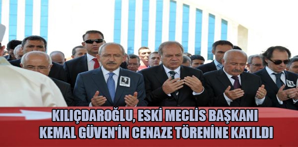 Kılıçdaroğlu, eski meclis başkanı Kemal Güven'in cenaze törenine katıldı