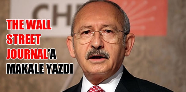 Kemal Kılıçdaroğlu Wall Street Journal'a makale yazdı