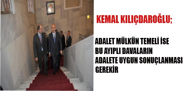Kemal Kılıçdaroğlu; Adalet Mülkün Temeli İse Bu Ayıplı Davaların Adalete Uygun Sonuçlandırması Gerekir.