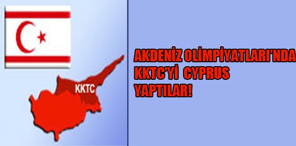 Akdeniz olimpiyatları'nda KKTC'yi Cyprus yaptılar!