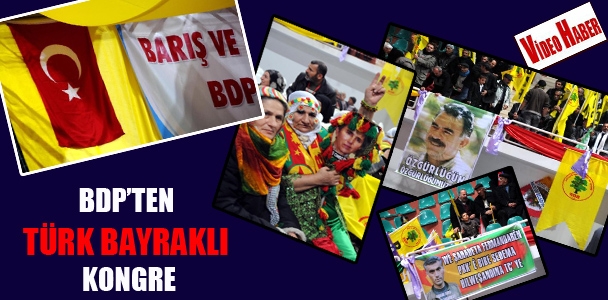 BDP'ten Türk Bayraklı kongre