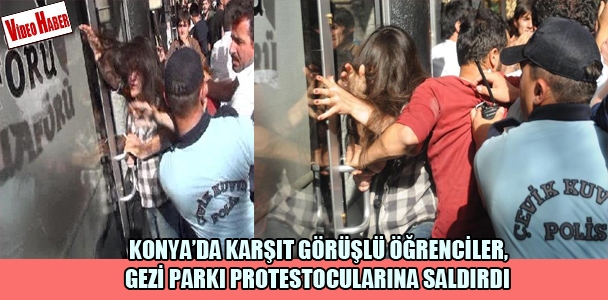 Konya'da karşıt görüşlü öğrenciler, Gezi Parkı protestocularına saldırdı