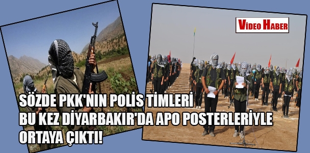 Sözde PKK'nın polis timleri bu kez Diyarbakır'da Apo posterleriyle ortaya çıktı!