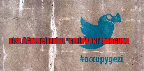 Lise öğrencilerine "Gezi Parkı" sorgusu