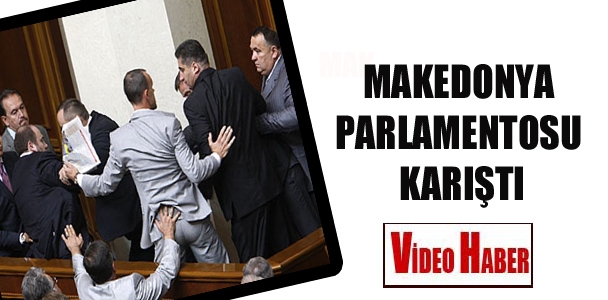 Makedonya Parlamentosu Karıştı